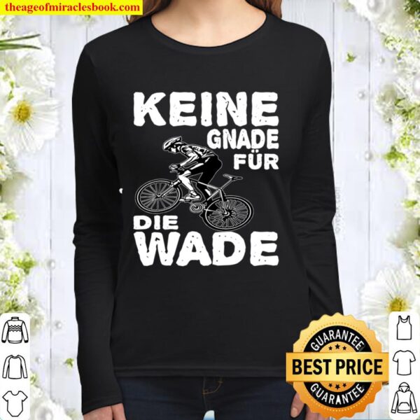 TShirt with German Text Keine Gnade Für Die Wade Mountain Bike BMX Mot Women Long Sleeved