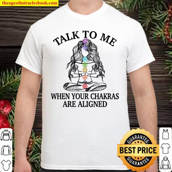 Talk To Me When Your Chakras Are Aligned Funny Yoga Gift Shirt