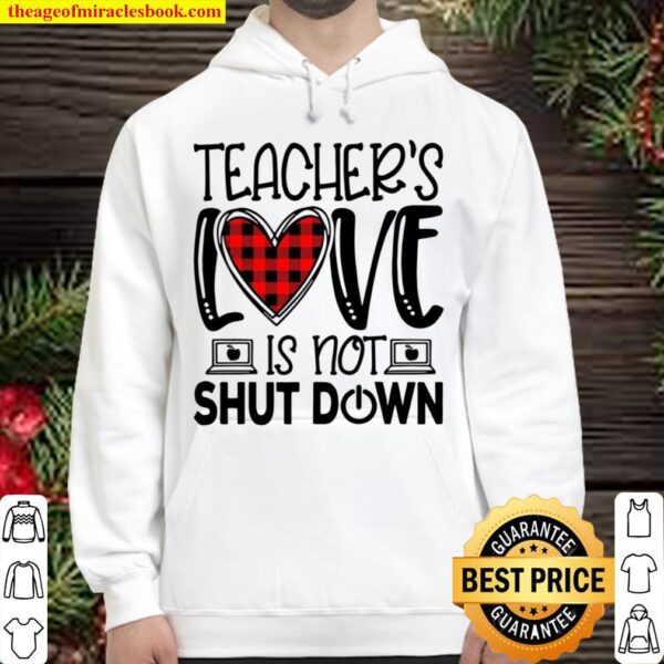 Teacher’s Love Is Not Shut Down Hoodie