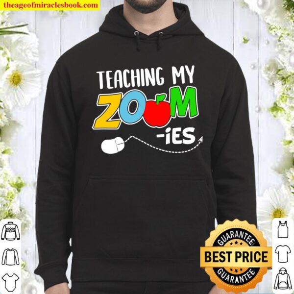 Teaching My Zoom-Ies Funny Virtual School Teacher Gift Hoodie