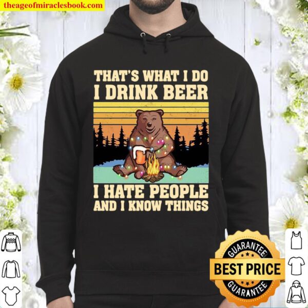 That’s What I Do I Drink Beer I Go Outside And I Know Things Bear Camp Hoodie