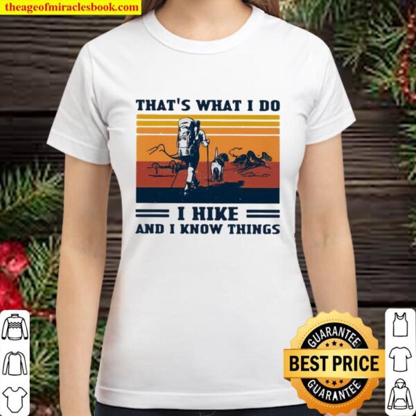 That’s What I Do I Hike And I Know Things Vintage Classic Women T-Shirt