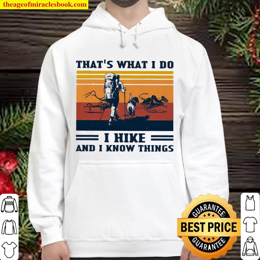 That’s What I Do I Hike And I Know Things Vintage Hoodie