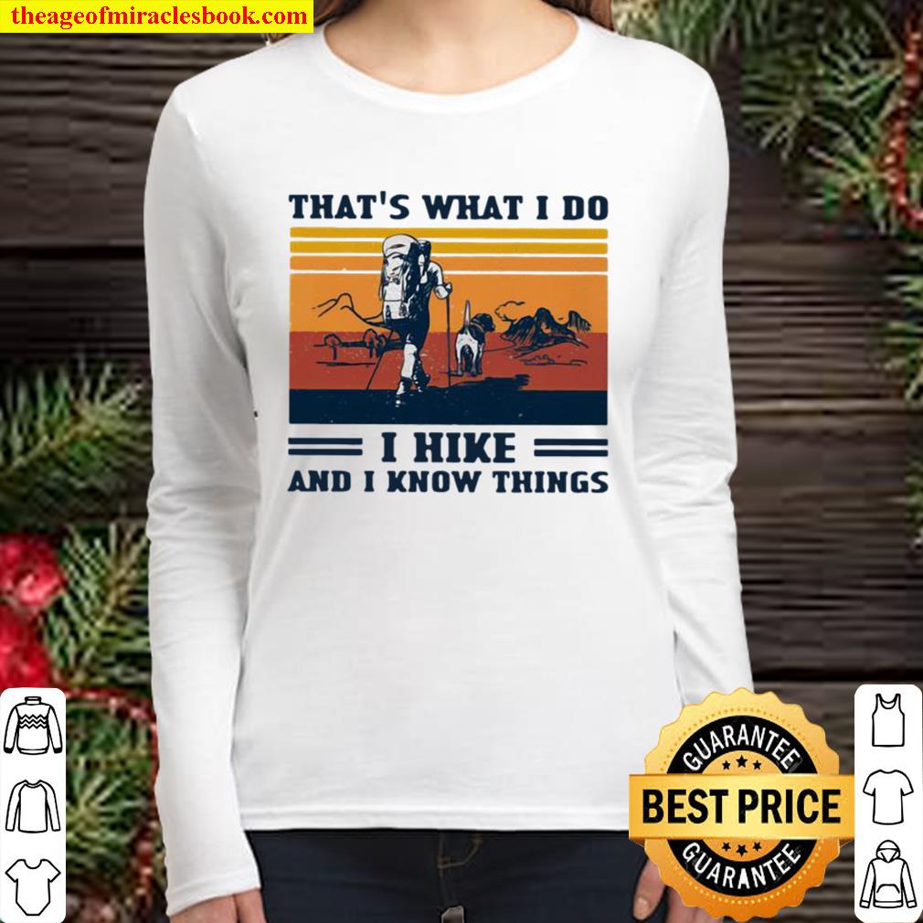 That’s What I Do I Hike And I Know Things Vintage Women Long Sleeved