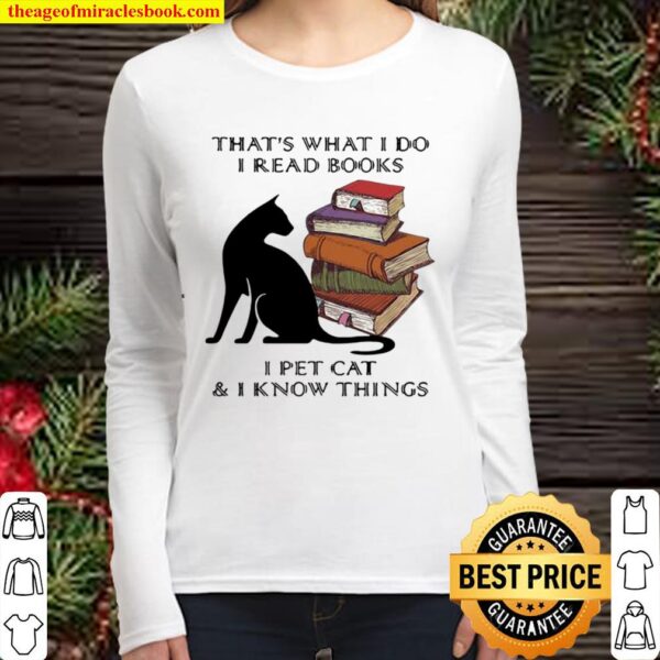 That’s What I Do I Read Books I Pet Cat And I Know Things Quote Women Long Sleeved
