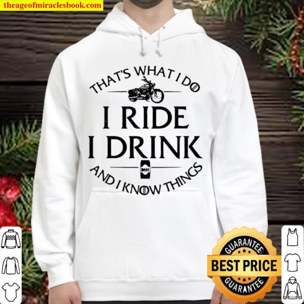 That’s What I Do I Ride I Drink And I Know Things Motorbike Hoodie
