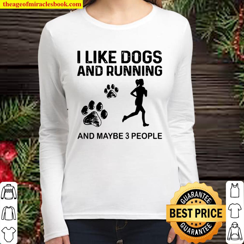 The Girl I Like Dogs And Running And Maybe 3 People Women Long Sleeved