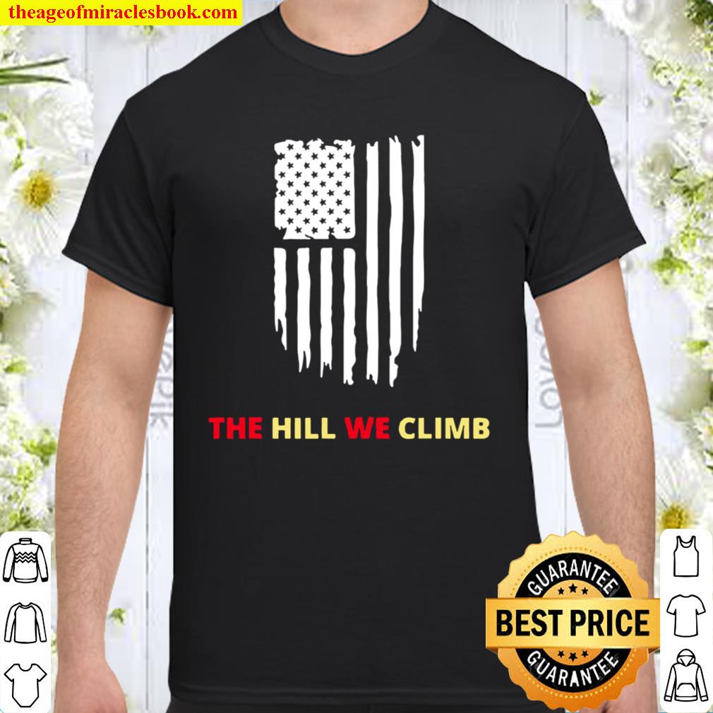 The Hill We Climb Distressed USA Flag new Shirt, Hoodie, Long Sleeved