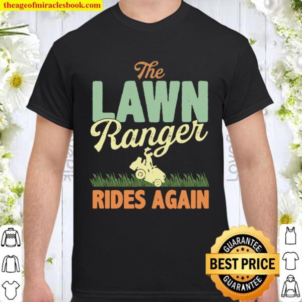 The Lawn Ranger Rides Again Mowing Gardening Mower Shirt