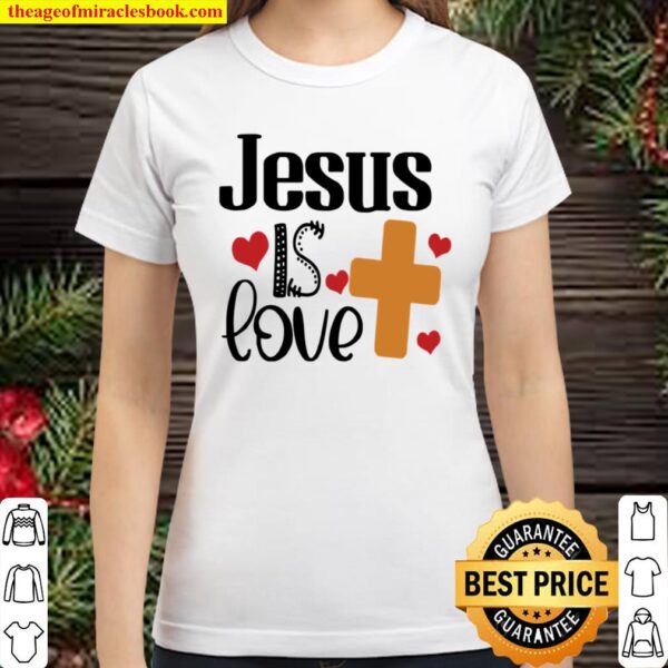 The Real Love is Jesus Classic Women T-Shirt