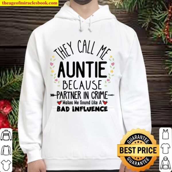 They Call Me Auntie Because Partner In Crime Motherhood Aunt Hoodie