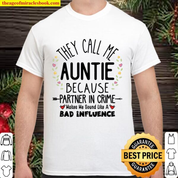 They Call Me Auntie Because Partner In Crime Motherhood Aunt Shirt