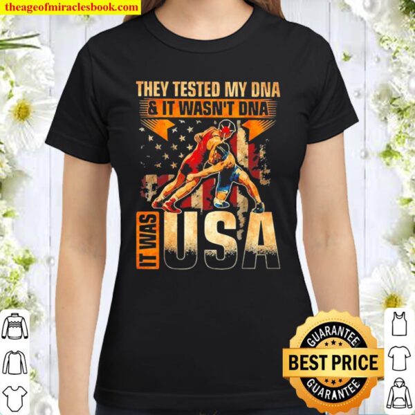 They tested my Dna and it wasn’t Dna it was USA flag Classic Women T-Shirt