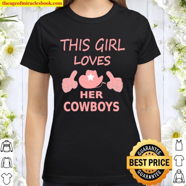 This Girl Loves Her Cowboys Cute Football Cowgirl Classic Women T-Shirt
