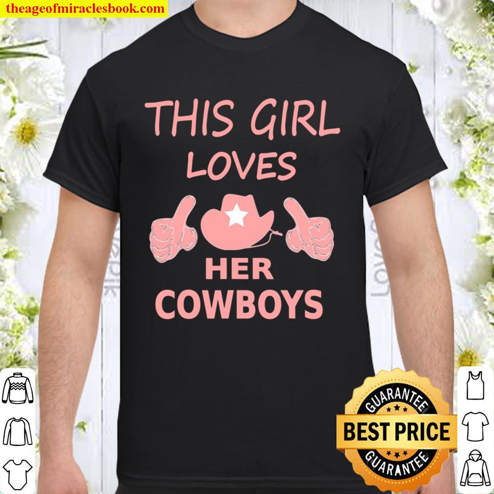 This Girl Loves Her Cowboys Cute Football Cowgirl 2021 Shirt, Hoodie, Long Sleeved, SweatShirt