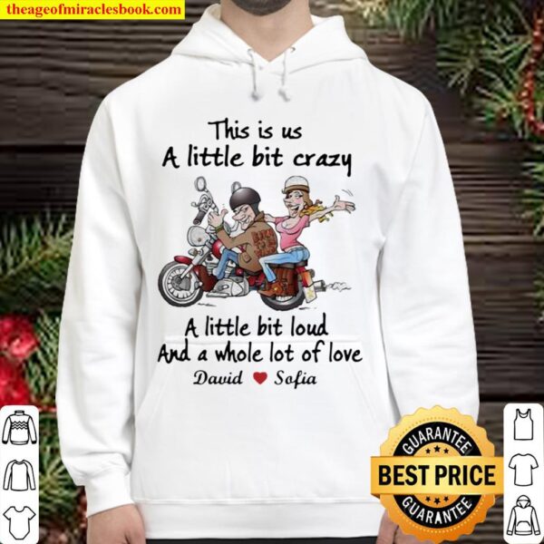 This Is Us A Little Bit Crazy A Little Bit Loud And A Whole Lot Of Lov Hoodie
