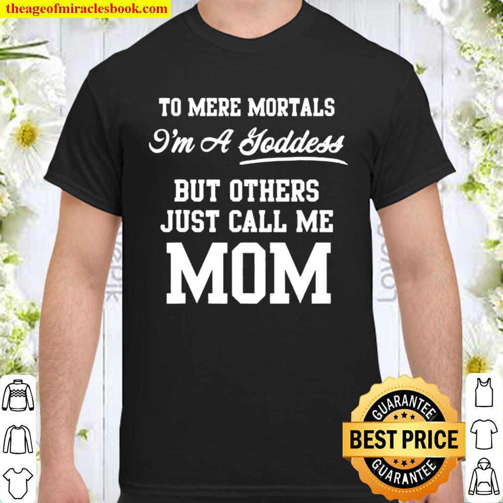 To Mere Mortals I’m A Joddess But Others Just Call Me Mom new Shirt, Hoodie, Long Sleeved, SweatShirt