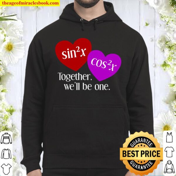 Together We’ll Be One Nerdy Math Valentine’s Day Hoodie
