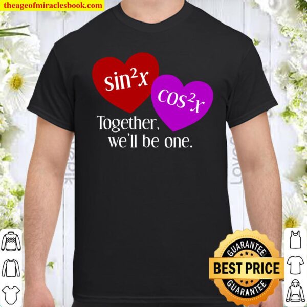 Together We’ll Be One Nerdy Math Valentine’s Day Shirt