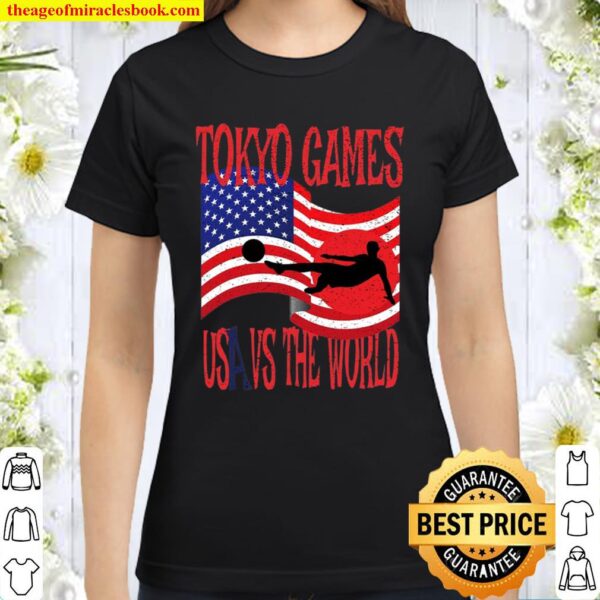 Tokyo Games Usa Vs The World Soccer Or Football Classic Women T-Shirt