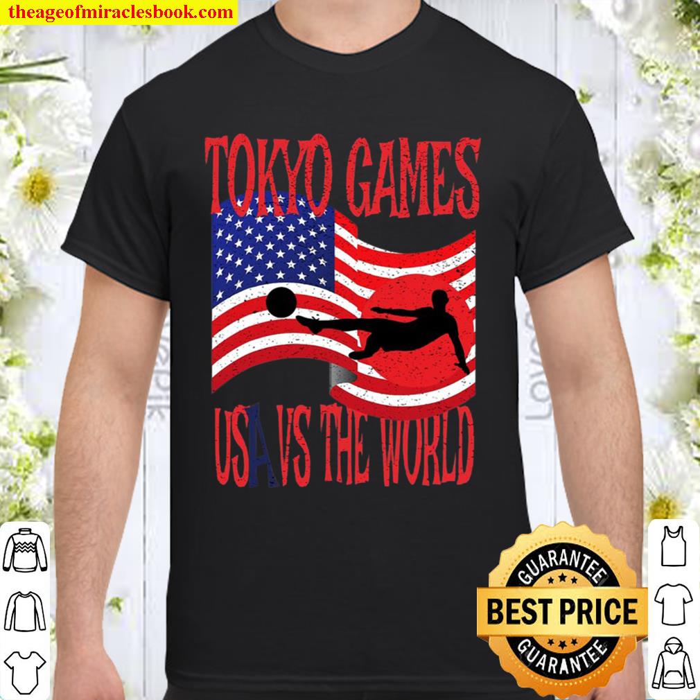 Tokyo Games Usa Vs The World Soccer Or Football limited Shirt, Hoodie, Long Sleeved, SweatShirt
