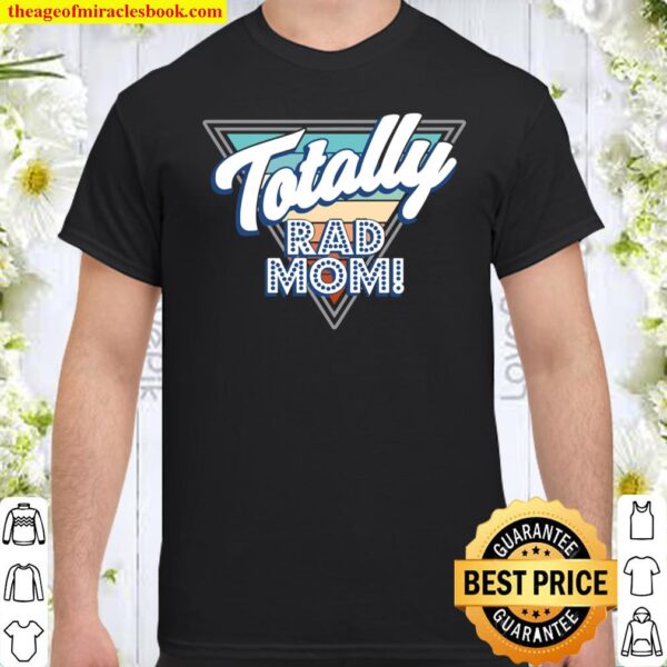 Totally Rad Mom Flashy Nerd Genius Cool Family Tee Shirt