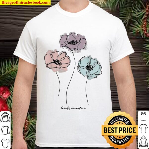 Trendy Beauty In Nature Shirt