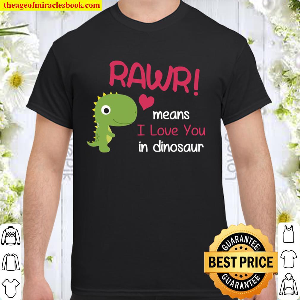 Trex Valentines Day Rawr Means I Love You In Dinosaurshirt new Shirt, Hoodie, Long Sleeved, SweatShirt