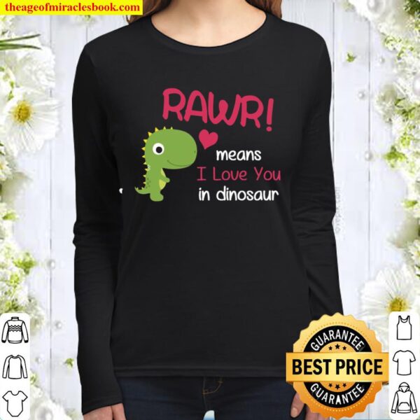 Trex Valentines Day Rawr Means I Love You In Dinosaurshirt Women Long Sleeved