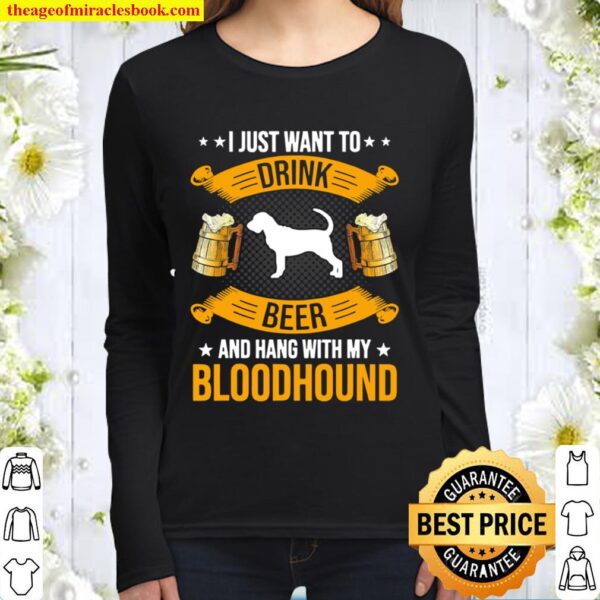 Trinken Sie Bier und hängen Sie mit meinem Bloodhound Dog Women Long Sleeved