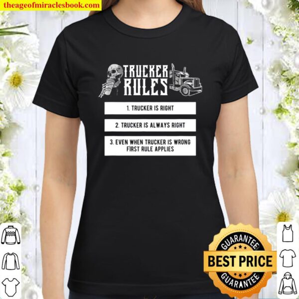 Trucker Rules Idea for a Truck Driver Classic Women T-Shirt