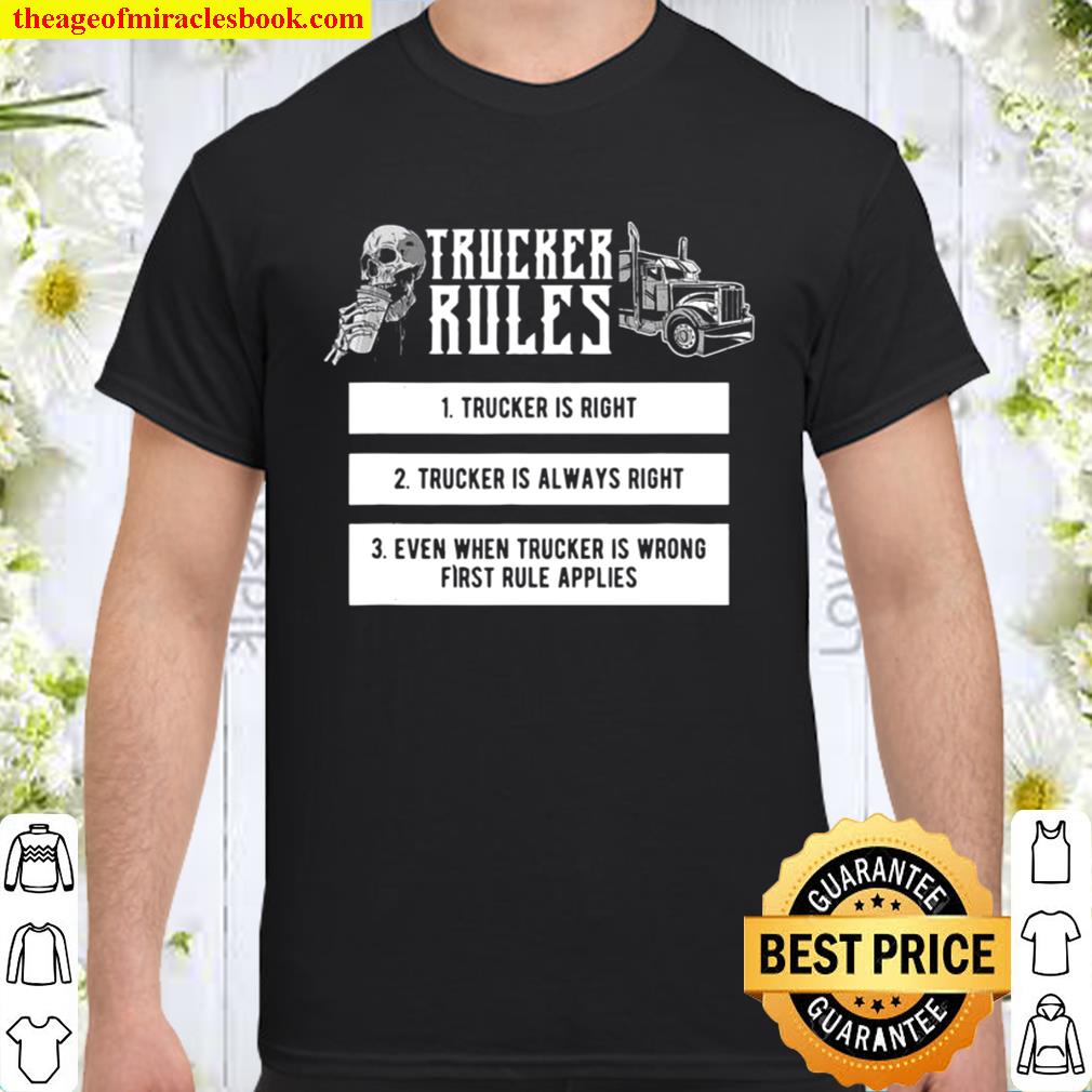 Trucker Rules Idea for a Truck Driver hot Shirt, Hoodie, Long Sleeved, SweatShirt