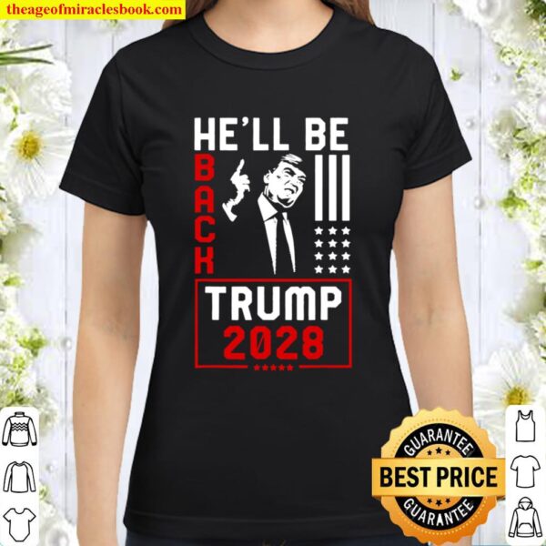 Trump 2028 He Will be Back Classic Women T-Shirt