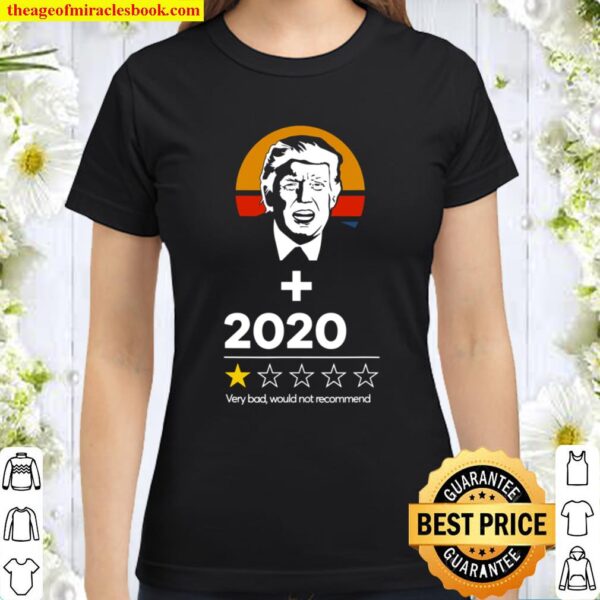 Trump Plus 2020 One Star - Very Bad Would Not Recommend Gift Classic Women T-Shirt