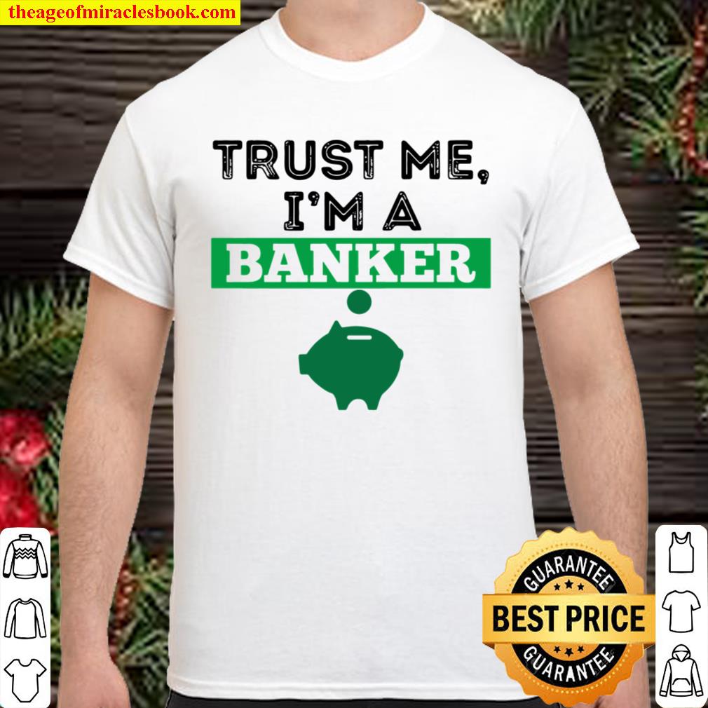 Trust Me I’m A Banker Funny Money Pig Manager Gift new Shirt, Hoodie, Long Sleeved, SweatShirt
