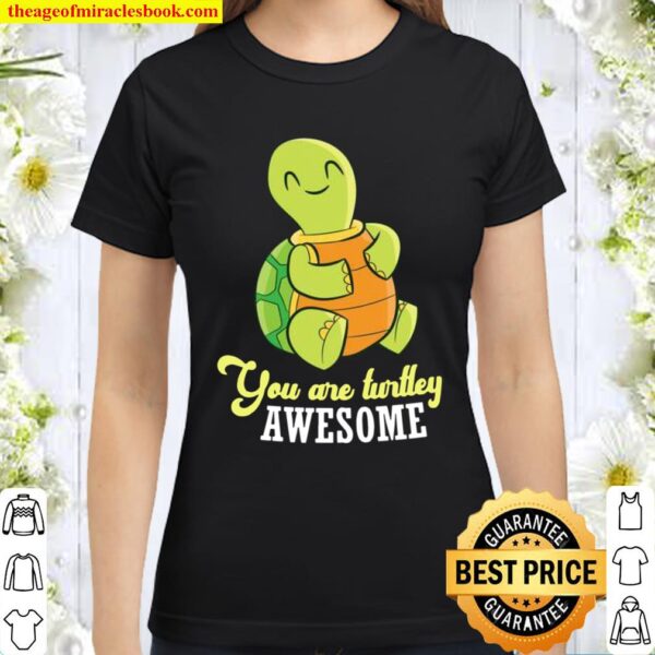 Turtle You Are Turtley Awesome Sea Turtle Classic Women T-Shirt