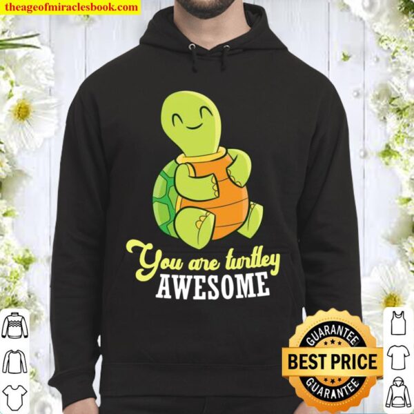 Turtle You Are Turtley Awesome Sea Turtle Hoodie