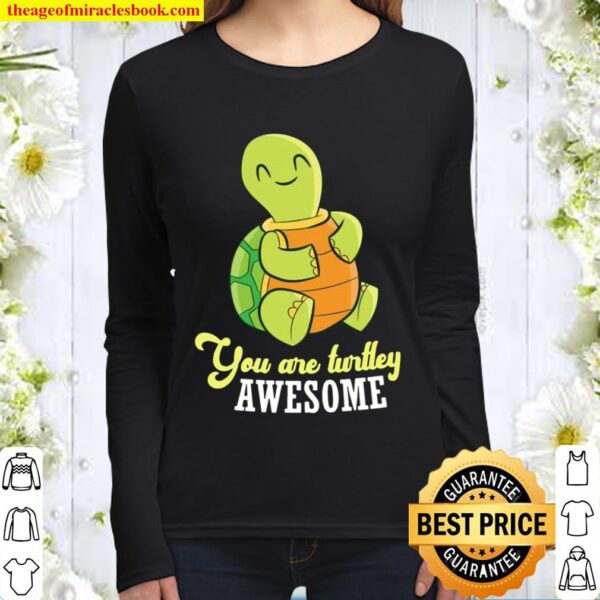 Turtle You Are Turtley Awesome Sea Turtle Women Long Sleeved