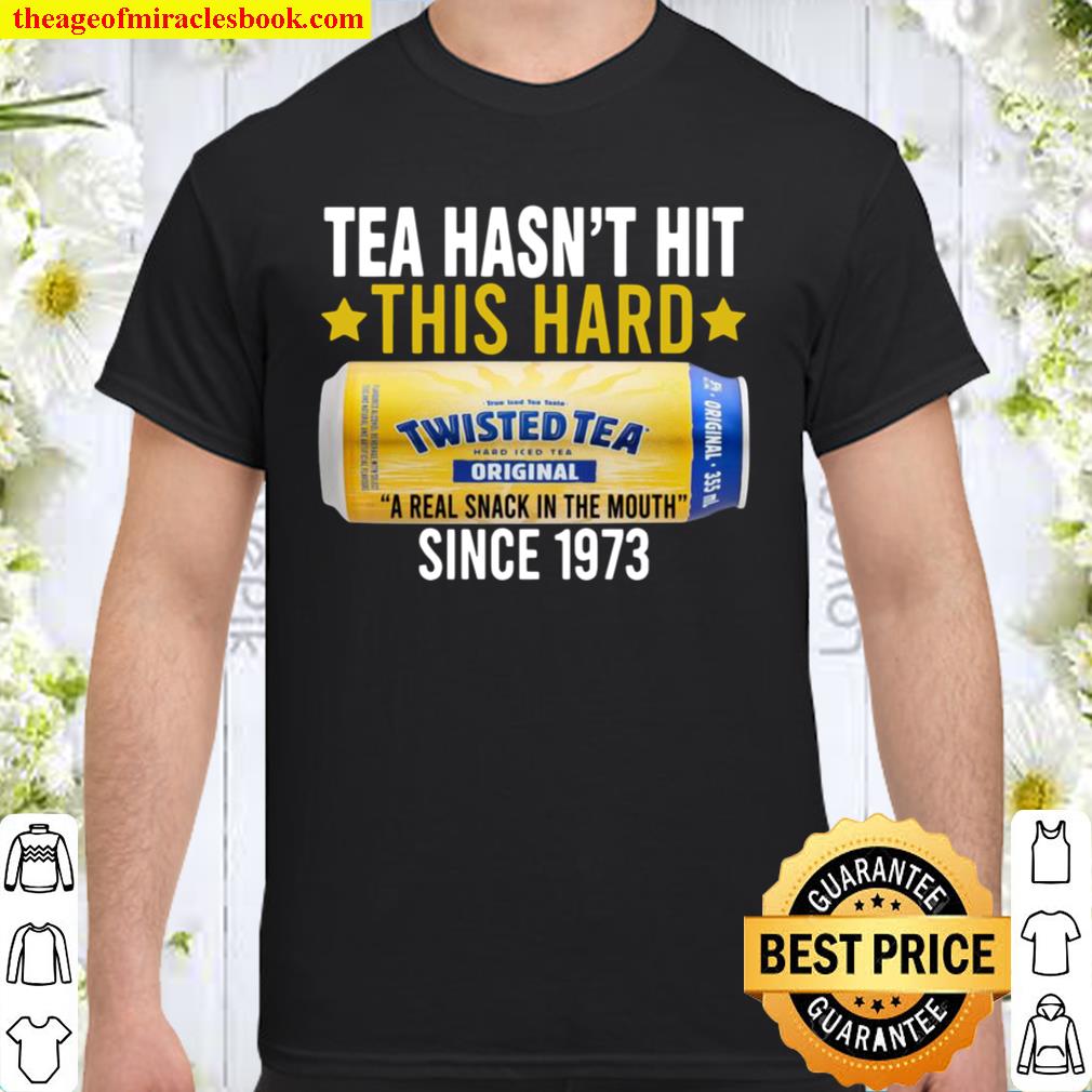 Twisted Original Tea Hasn’t Hit This Hard Since 1773 limited Shirt, Hoodie, Long Sleeved, SweatShirt