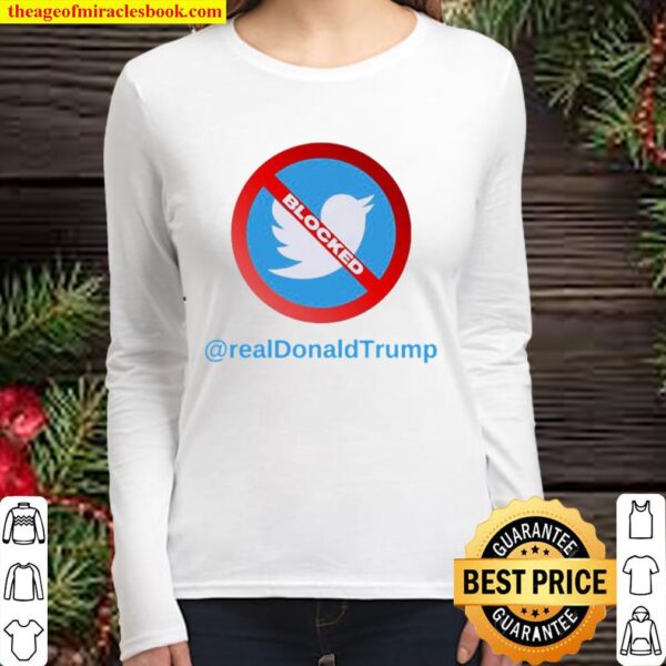 Twitter Donald Trump Account Suspende T-Shirt – Account Suspended Trum Women Long Sleeved