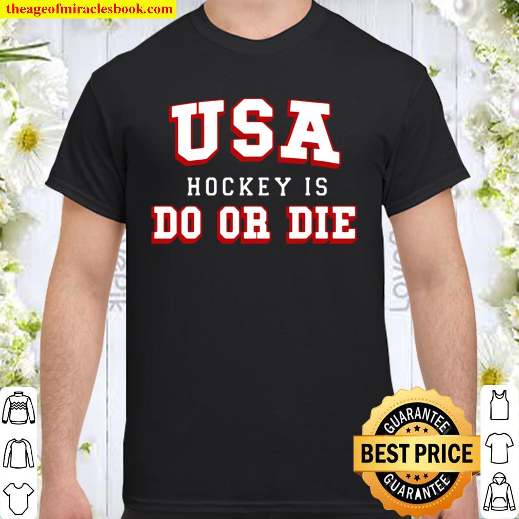 USA Hockey Do Or Die 2021 USA Hockey Do Or Die hot Shirt, Hoodie, Long Sleeved, SweatShirt