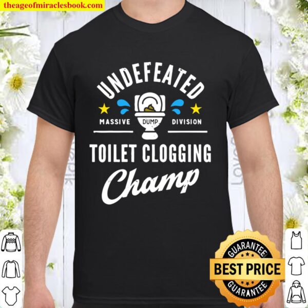 Undefeated Toilet Clogging Champ Shirt