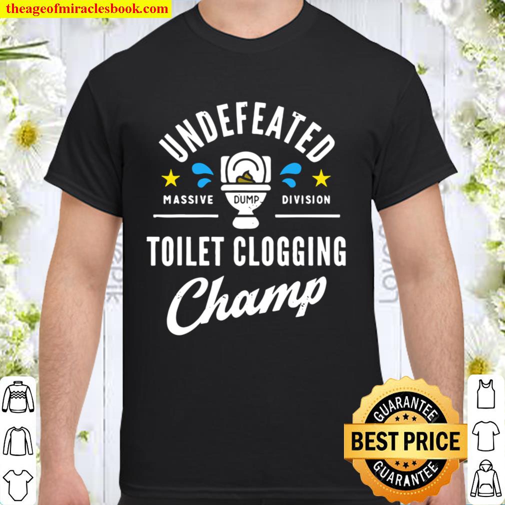 Undefeated Toilet Clogging Champ hot Shirt, Hoodie, Long Sleeved, SweatShirt