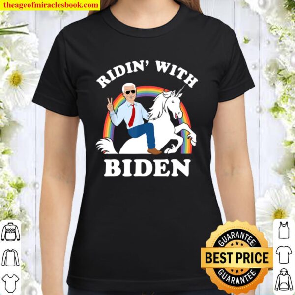 Unicorn Ridin_ With Biden Funny Joe Biden 2020 Classic Women T-Shirt