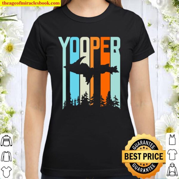 Upper Peninsula Retro Yooper Classic Women T-Shirt