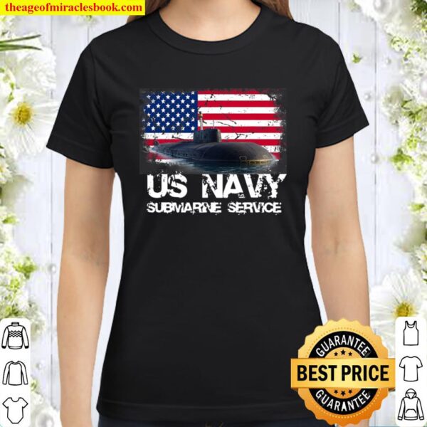 Us Navy Submarine Service – Us Navy Shirt – Veteran Gift Classic Women T-Shirt