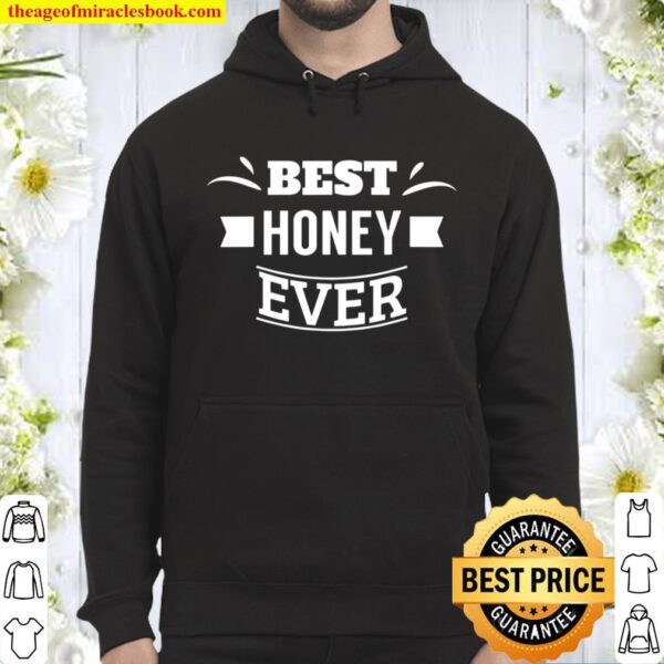 Valentine Gifts For Him _ Her Best Honey Ever Sweet Hoodie
