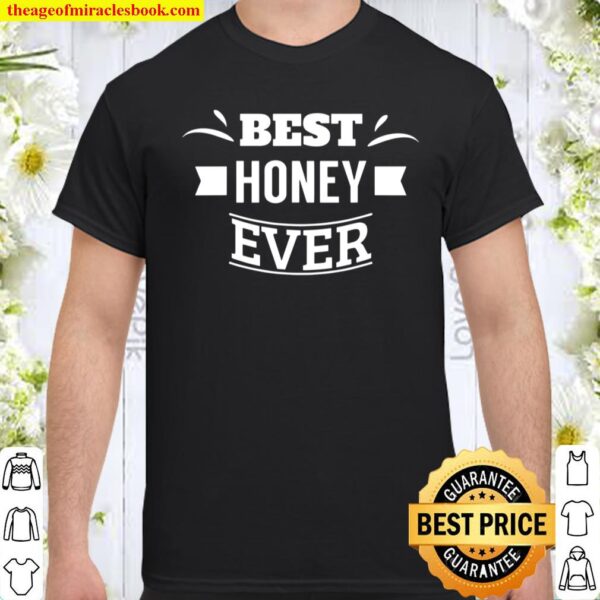 Valentine Gifts For Him _ Her Best Honey Ever Sweet Shirt