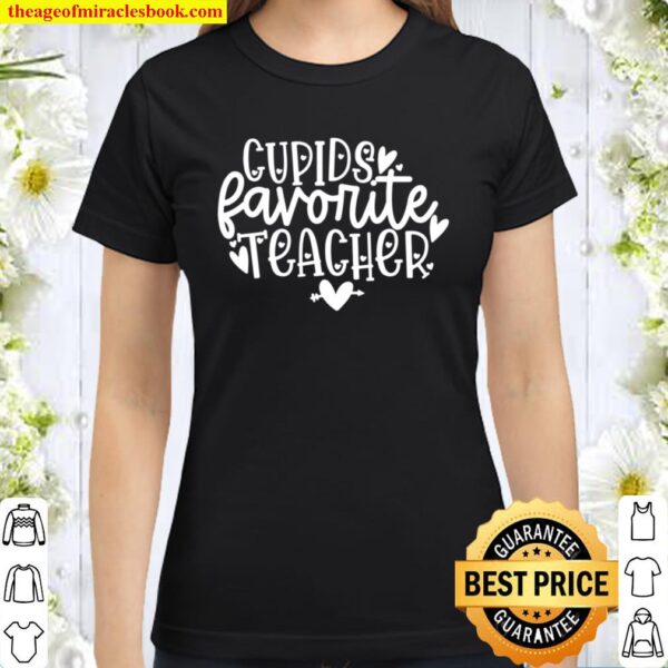 Valentine_s Day Shirt, Cupid_s Favorite Teacher Shirt, Funny Valentine Classic Women T-Shirt