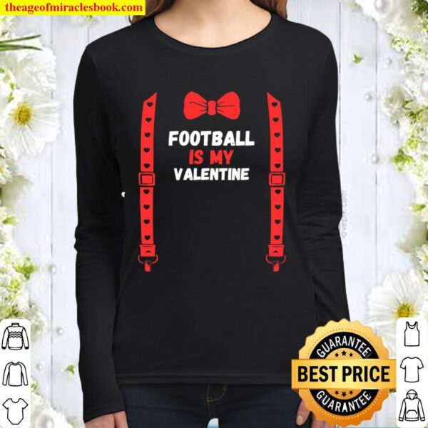 Valentines Day Custome football is my valentine For Him Kids Women Long Sleeved